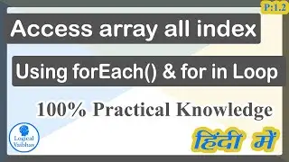 Access all indexes of array using foreach method and for in loop (Hindi) - Logical Vaibhav