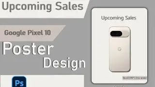 🔥 Google Pixel 10 Poster Design | Upcoming Sales Poster in Photoshop 