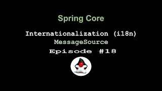 Spring Framework Core - Episode 18 - Internationalization (i18n) using MessageSource