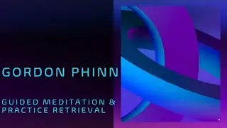 Gordon Phinn Guided Meditation and Practice Retrieval May 2nd 2024