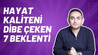 Hayat Kaliteni Dibe Çeken 7 Beklenti