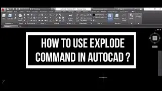 HOW TO USE THE EXPLODE COMMAND IN AUTOCAD?