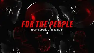 Nicky Romero & Third Party - For The People (Official Lyric Video)