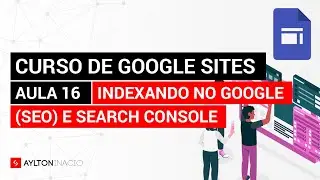 Indexando seu Google Site nas buscas (SEO)  - Aula 16 do Curso de Google Sites