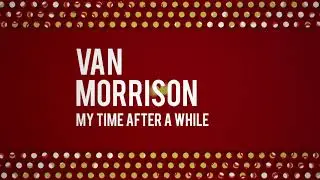 Van Morrison - My Time After a While (Official Audio)