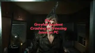 Fix Greyhill Incident Crashing or Freezing Issue on PC
