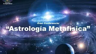 Conferencia: Astrología Metafísica parte 1 de 2