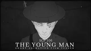 The Young Man | SCP 106 Tale Short Animation Film Teaser