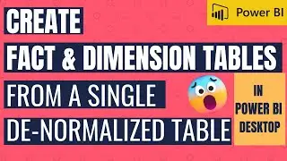 CREATE FACT & DIMENSION TABLES FROM A SINGLE DE-NORMALIZED TABLE