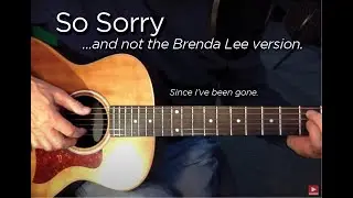 So Sorry!  (Not the one by Brenda Lee)