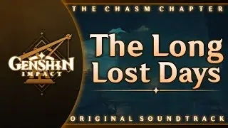 The Long Lost Days | Genshin Impact Original Soundtrack: The Chasm Chapter