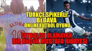 TÜRKÇE SPİKERLİ ONLİNE FUTBOL OYUNU VE FUTBOLCU OLAMAYAN KÜÇÜK MUSTAFA!