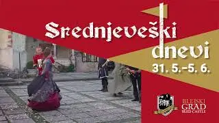 Blejski grad - Srednjeveški dnevi 31.5. - 5.6.2022