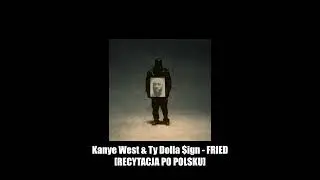 Kanye West & Ty Dolla $ign - FRIED [RECYTACJA PO POLSKU]