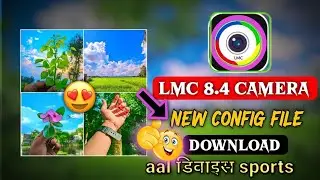 Install Lmc 8.4 Camera with Config File | Best Camera App For Mobile Photograph