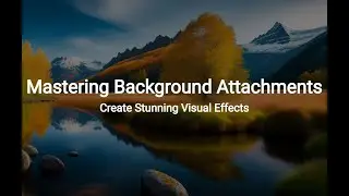 Mastering Background Attachments: Create Stunning Visual Effects