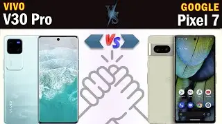 Vivo V30 Pro vs Google Pixel 7 Full phone specs comparison