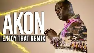 AKON - Enjoy That Remix (Official Music Video)