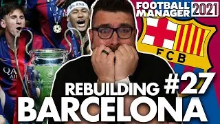 THIRD TIME LUCKY? | Part 27 | REBUILDING BARCELONA FM21 | Football Manager 2021