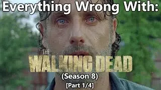 Everything Wrong With: The Walking Dead | Season 8 | Part 1/4