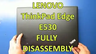 LENOVO ThinkPad Edge E530 FULLY DISASSEMBLY