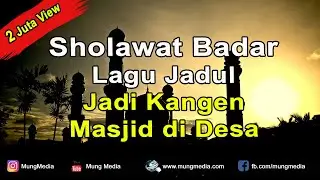 Sholawat Badar Nada Zaman dulu Ngangeni Masjid di Desa