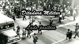 Ditadura Militar #1 - Lado positivo