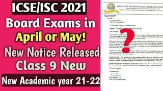 ICSE/ISC 2021 Exam either in April or May | New Notice Released | Class 9 New Academic Year 2021-22