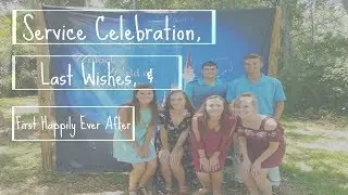 Service Celebration, Last Wishes, & First Happily Ever After | DCP 2017
