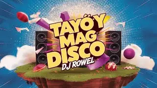 TAYO'Y MAG DISCO - DJ Rowel (TikTok Disco Remix 2024)