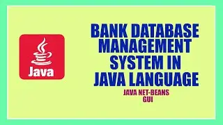 BANK DATABASE MANAGEMENT SYSTEM in ||JAVA|| ||NET-BEAN'S||