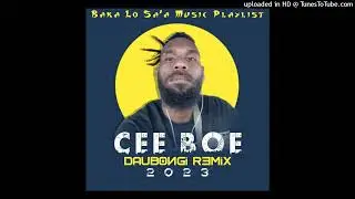 Daubongi Remix 2023- DJ Cee Boe🇸🇧 [Baka Lo Sa'a Music Playlist]🔥🔥