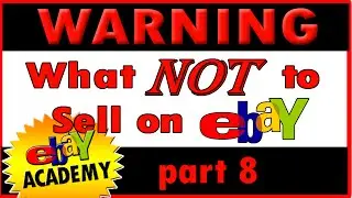 How to sell on eBay | WARNING! What NOT to Sell on eBay | eBay Academy Part 8