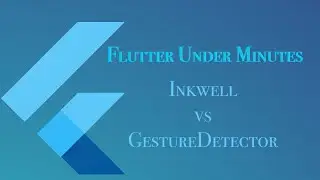 Inkwell vs GestureDetector | FlutterUnderMinutes