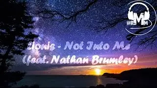 Lionis - Not Into Me (feat. Nathan Brumley)
