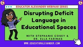 Disrupting Deficit Language in Educational Spaces with Stephanie Cosey & Dr.  Ella Farinas