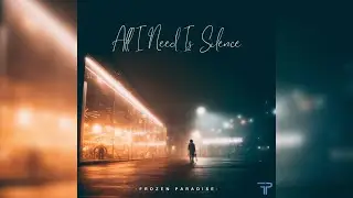 Frozen Paradise - All I Need Is Silence