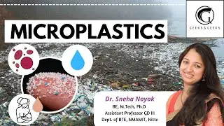 Microplastics: Threat to mankind  - Dr. Sneha Nayak