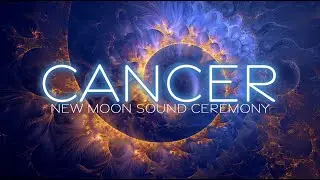 🌒 New Moon in Cancer - Harmonic Sound Ceremony - July 2024 ♋️