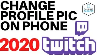Change Your Twitch Profile Picture on Your Phone - iPhone & Android - 2020