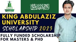 King Abdulaziz Scholarship 2023 | King Abdul Aziz University Scholarship For International Students