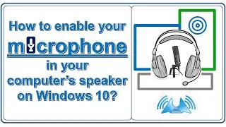 How to enable your microphone in your computer's speakers on Windows 10?