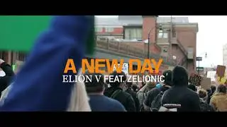 Elion V- A New Day (feat. Zelionic) (Official Music Video)