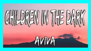 ✅ AViVA - Children In The Dark (Lyrics)