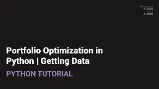 Portfolio Optimization in Python | Grabbing the Data