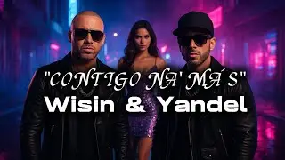 WISIN & YANDEL - CONTIGO NA' MÁS [IA VERSION] ♥️