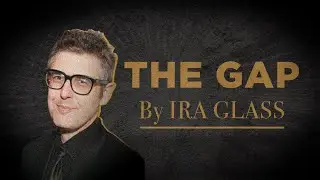 The Gap by Ira Glass
