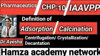 What is Adsorption ll Calcination ll Centrifugation ll Crystallization ll Decantation