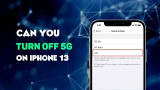 Can You Turn Off 5G On iPhone 13?