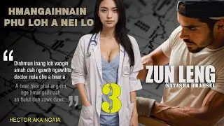ZUNLENG 3 BY NATASHA HRAHSEL MIZO LOVE STORY #thawnthu #ngaihnawm #mizoversion
